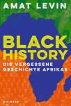 Black History - Die vergessene Geschichte Afrikas. Von den Schwarzen Pharaonen bis heute