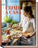 Come a casa - Traditionelle Lieblingsrezepte aus meiner italienischen Heimat