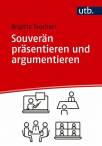 Souverän präsentieren und argumentieren Rhetorische Werkzeuge fürs Studium