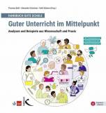Handbuch Gute Schule: Guter Unterricht im Mittelpunkt - Analysen und Beispiele aus Wissenschaft und Praxis 