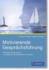 Motivierende Gesprächsführung - Motivational Interviewing: 4. Auflage des Standardwerks in Deutsch