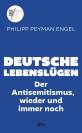 Deutsche Lebenslügen - Der Antisemitismus, wieder und immer noch