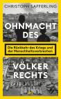 Ohnmacht des Völkerrechts - Die Rückkehr des Kriegs und der Menschheitsverbrechen - 80 Jahre Nürnberger Kriegsverbrecherprozess - und die Folgen