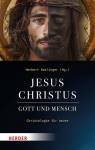 Jesus Christus - Gott und Mensch Christologie für heute