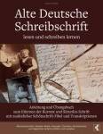 Alte Deutsche Schreibschrift lesen und schreiben lernen Anleitung und Übungsbuch zum Erlernen der Kurrent und Sütterlin-Schrift mit zusätzlicher Schönschrift-Fibel und Transkriptionen 