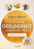 Nimm deine Gesundheit selbst in die Hand - Meine besten Hacks, mit denen du gesund 100 Jahre werden kannst