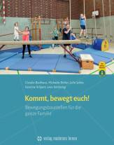Kommt, bewegt euch - Bewegungsbaustellen für die ganze Familie