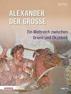 Alexander der Große - Ein Weltreich zwischen Orient und Okzident 