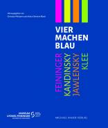 Vier machen Blau Feininger - Jawlensky - Kandinsky - Klee 