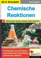 Chemische Reaktionen / Band 2: Stöchiometrie, Energie, Katalyse, Redoxreaktion  - Schrittweise zur korrekten, schematischen Darstellung chemischer Abläufe