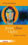 Jesus ohne Opfer - Glaube, der befreit 