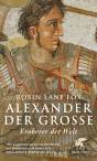 Alexander der Grosse - Eroberer der Welt