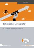 Erfolgreicher Lerntransfer - 55 Schritte zu nachhaltigen Seminaren – plus 100 Transfermethoden zum Download