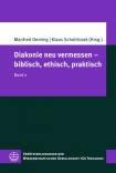 Diakonie neu vermessen – biblisch, ethisch, praktisch - Band 2