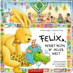  Felix feiert Feste in aller Welt  - Fröhliche Briefe vom reiselustigen Kuschelhasen