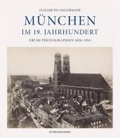 München im 19. Jahrhundert - Frühe Photographien 1850-1914