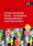 Lernen als soziale Praxis – Interaktion, Kommunikation und Intervention Ein Lehrbuch für Lehramt, Erziehungswissenschaft und soziale Berufe