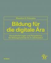 Bildung für die digitale Ära - Herausforderungen und Perspektiven für Bildungssysteme im 21. Jahrhundert
