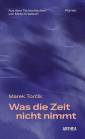 Was die Zeit nicht nimmt - Roman