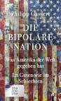 Die bipolare Nation - Was Amerika der Welt gegeben hat. Im Guten wie im Schlechten