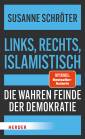 Links, rechts, islamistisch - Die wahren Feinde der Demokratie