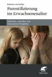 Parentifizierung im Erwachsenenalter - Erkennen, verstehen und therapeutisch begleiten