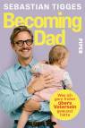 Becoming Dad - Was ich gern früher übers Vatersein gewusst hätte