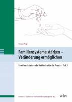 Familiensysteme stärken – Veränderung ermöglichen - Familienaktivierende Methoden für die Praxis – Teil 3