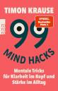 99 Mind Hacks - Mentale Tricks für Klarheit im Kopf und Stärke im Alltag