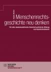 Menschenrechtsgeschichte neu denken Für eine rassismuskritische historisch-politische Bildung und Geschichtstheorie