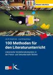 100 Methoden für den Literaturunterricht Literarische Verstehenskompetenz in der Primar- und Sekundarstufe fördern 