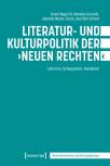 Literatur- und Kulturpolitik der ›Neuen Rechten‹ - Lektüren, Schauplätze, Vokabular