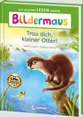 Bildermaus - Trau dich, kleiner Otter! 