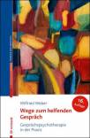 Wege zum helfenden Gespräch - Gesprächspsychotherapie in der Praxis