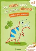 Das alles kann ich schon alleine! Zahlen und Mengen  