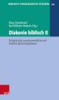 Diakonie biblisch II - Frühjüdische, neutestamentliche und frühchristliche Perspektiven 