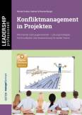 Konfliktmanagement in Projekten - Miteinander statt gegeneinander – Lösungsstrategien, Kommunikation und Verantwortung für starke Teams