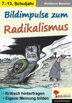Bildimpulse zum Radikalismus Kritisch hinterfragen - eine eigene Meinung bilden