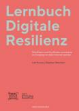 Lernbuch Digitale Resilienz - Wie Eltern und ihre Kinder souveräner im Umgang mit dem Internet werden