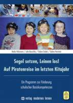 Segel setzen, Leinen los! Auf Piratenreise im letzten Kitajahr - Ein Programm zur Förderung schulischer Basiskompetenzen