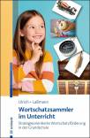 Wortschatzsammler im Unterricht - Strategieorientierte Wortschatzförderung in der Grundschule