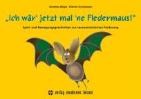 Ich wär' jetzt mal 'ne Fledermaus - Spiel- und Bewegungsgeschichten zur sensomotorischen Förderung 