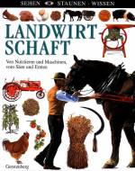 Landwirtschaft Von Nutztieren und Maschinen, vom Säen und Ernten