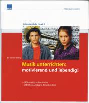 Musik unterrichten: motivierend und lebendig - - differenzierte Bausteine - sofort einsetzbare Arbeitsmittel