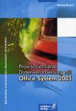Praxisorientierte Datenverarbeitung mit Office System 2003 Betriebliche Informationen ökonomisch verarbeiten