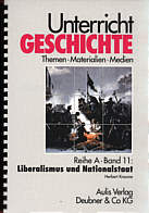 Unterricht Geschichte Reihe A, Band 11: Liberalismus und Nationalstaat