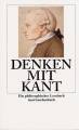 Denken mit Kant Ein philosophisches Lesebuch