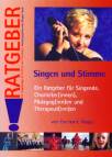 Singen und Stimme Ein Ratgeber für Singende, Chorleiter(innen), Pädagog(inn)en und Therapeut(inn)en