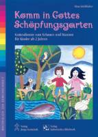 Komm in Gottes Schöpfungsgarten Gottesdienste zum Schauen und Staunen für Kinder ab 2 Jahren