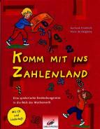 Komm mit ins Zahlenland Eine spielerische Entdeckungsreise in die Welt der Mathematik